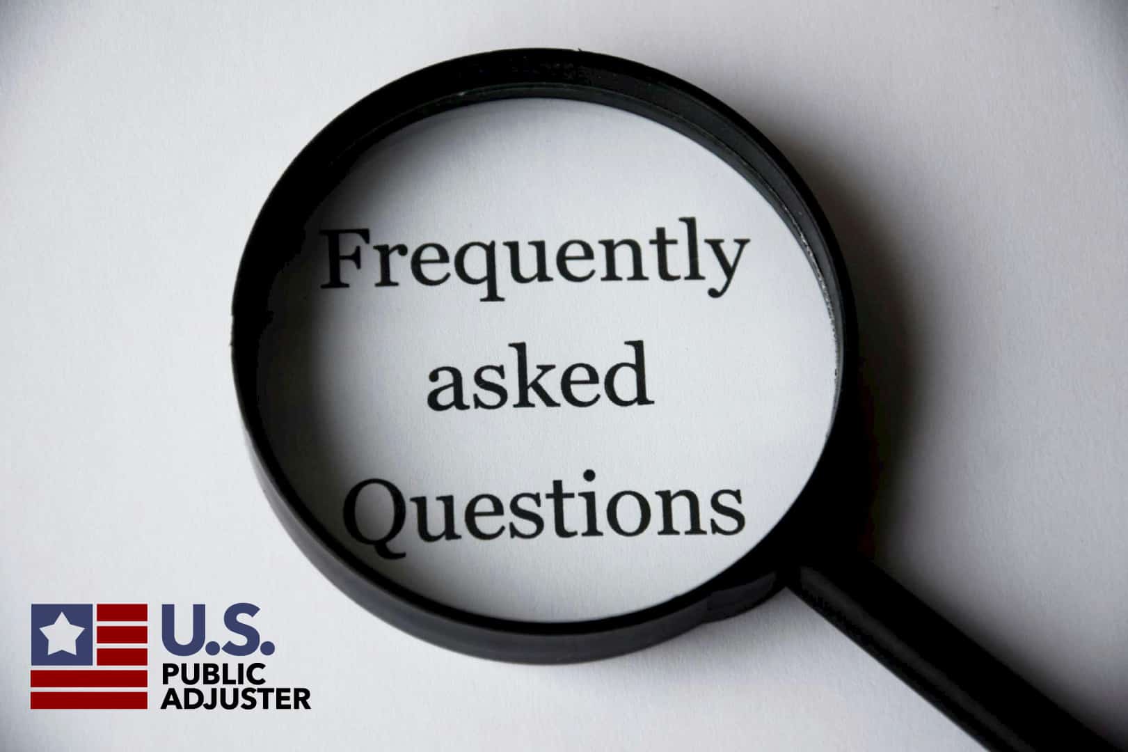 Magnifying glass covering Frequently Asked Questions text with U.S. Public Adjuster logo